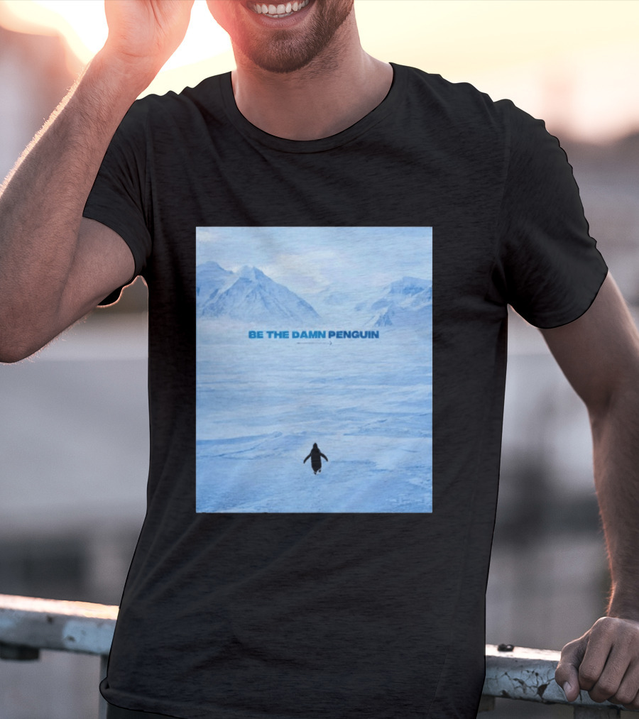 Be The Damn Penguin Antarctic Mountains Scene T-Shirt