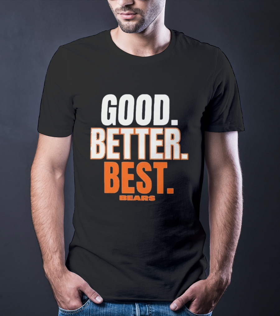 Good Better Best Chicago Bears T-Shirt