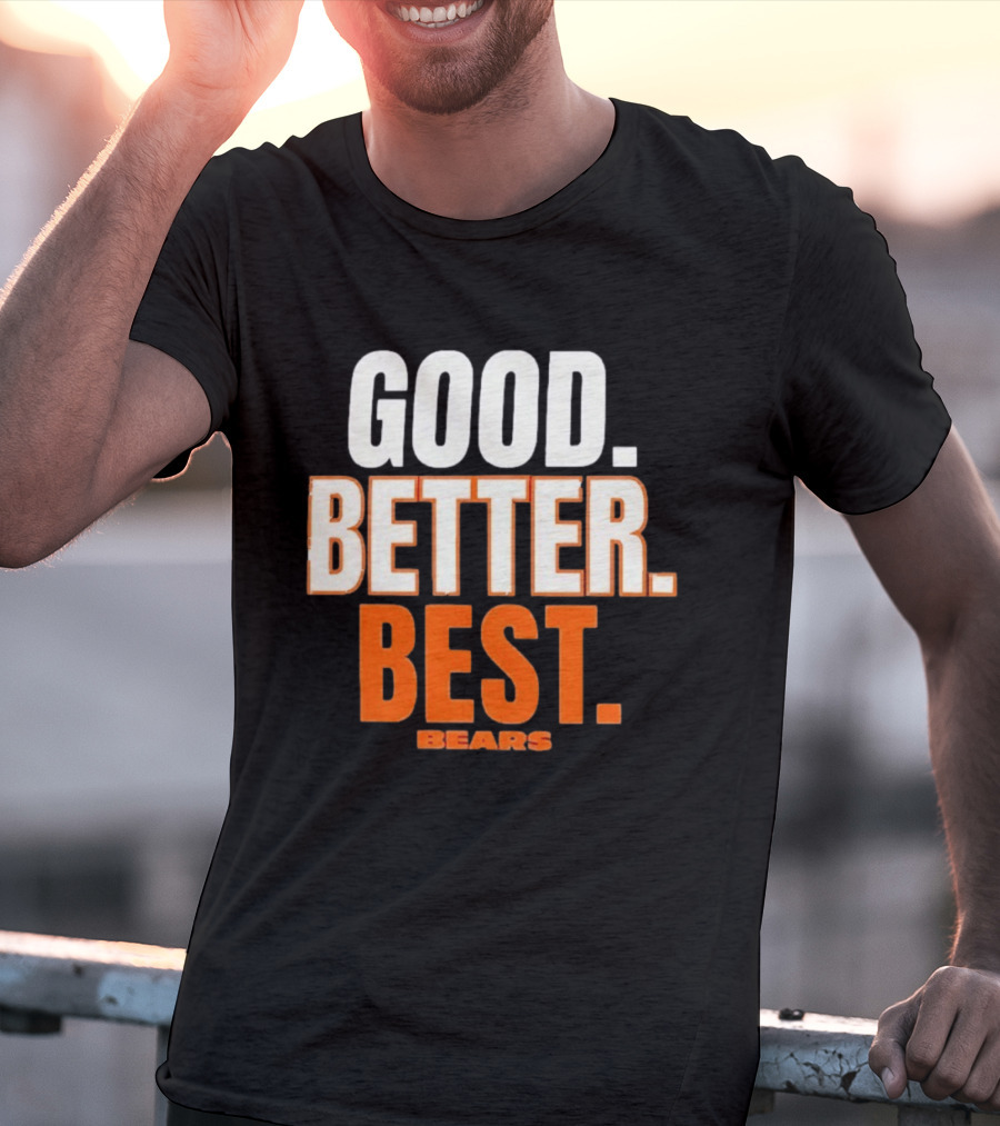 Good Better Best Chicago Bears T-Shirt
