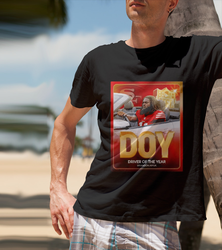 Brandon Aiyuk DOY Driver Of The Year SF NFL 49ers T-Shirt