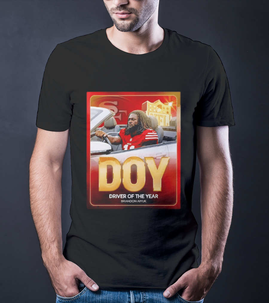 Brandon Aiyuk DOY Driver Of The Year SF NFL 49ers T-Shirt