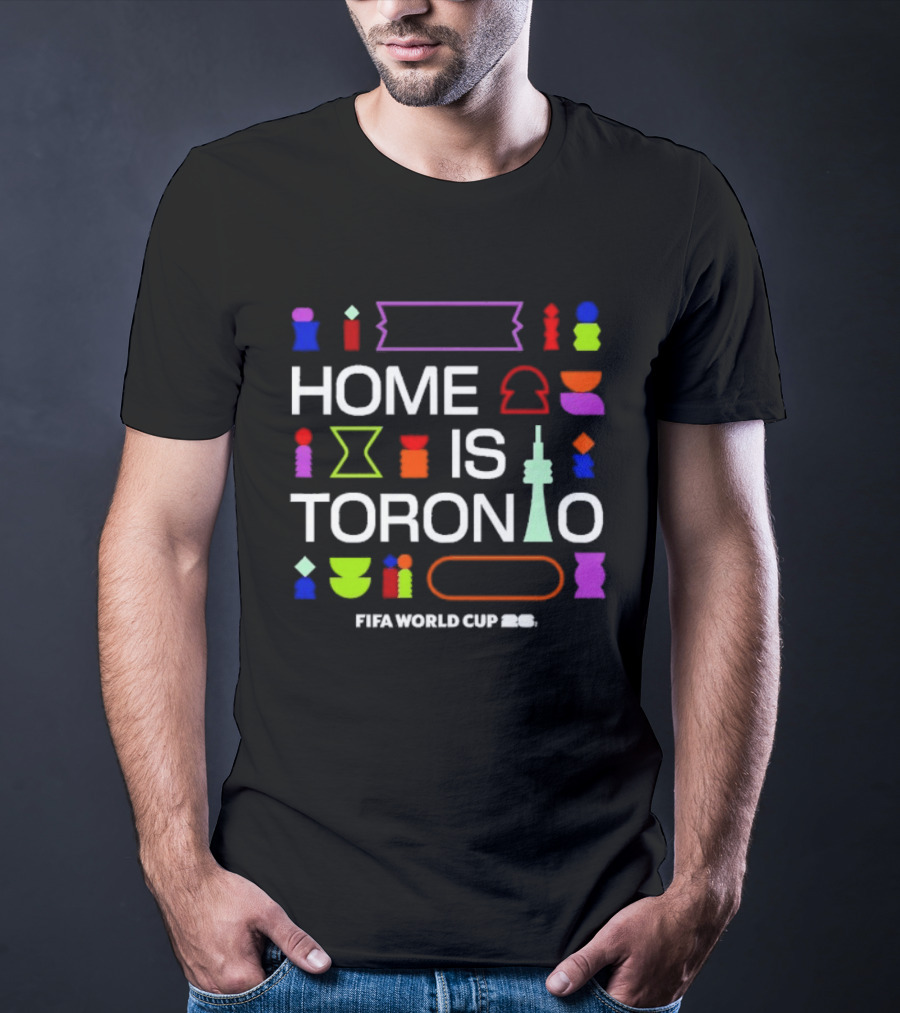 Home Is Toronto Fifa World Cup 26 Cn Tower T-Shirt