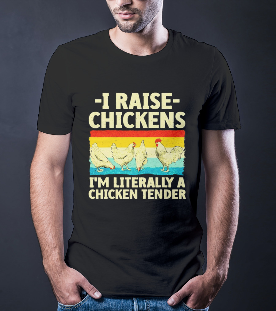 I Raise Chickens I'm Literally A Chicken Tender Vintage Rainbow Rooster Hens T-Shirt