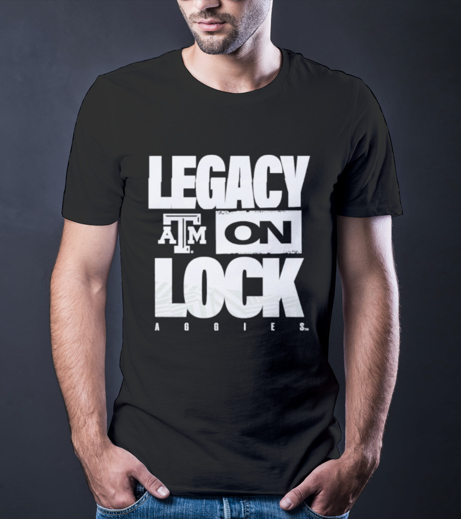 Texas A&M Aggies Legacy On Lock 2026 March Madness T-Shirt