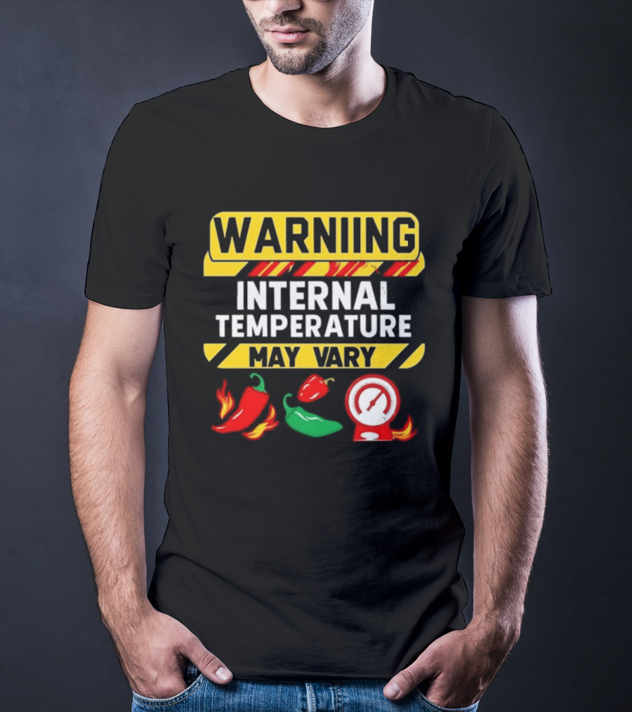 Warning Internal Temperature May Vary Spicy Peppers Thermometer T-Shirt