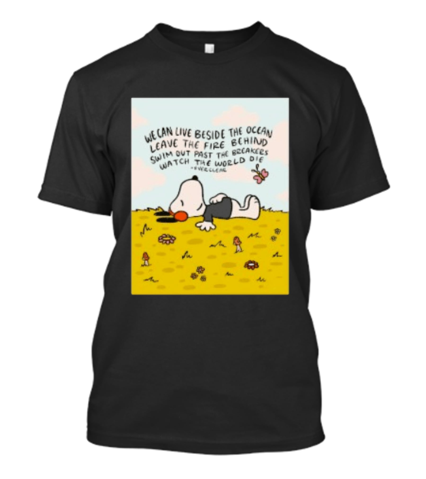 We Can Live Beside The Ocean Leave The Fire Behind Swim Out Past The Breakers Snoopy The World Die Everclear T-Shirt