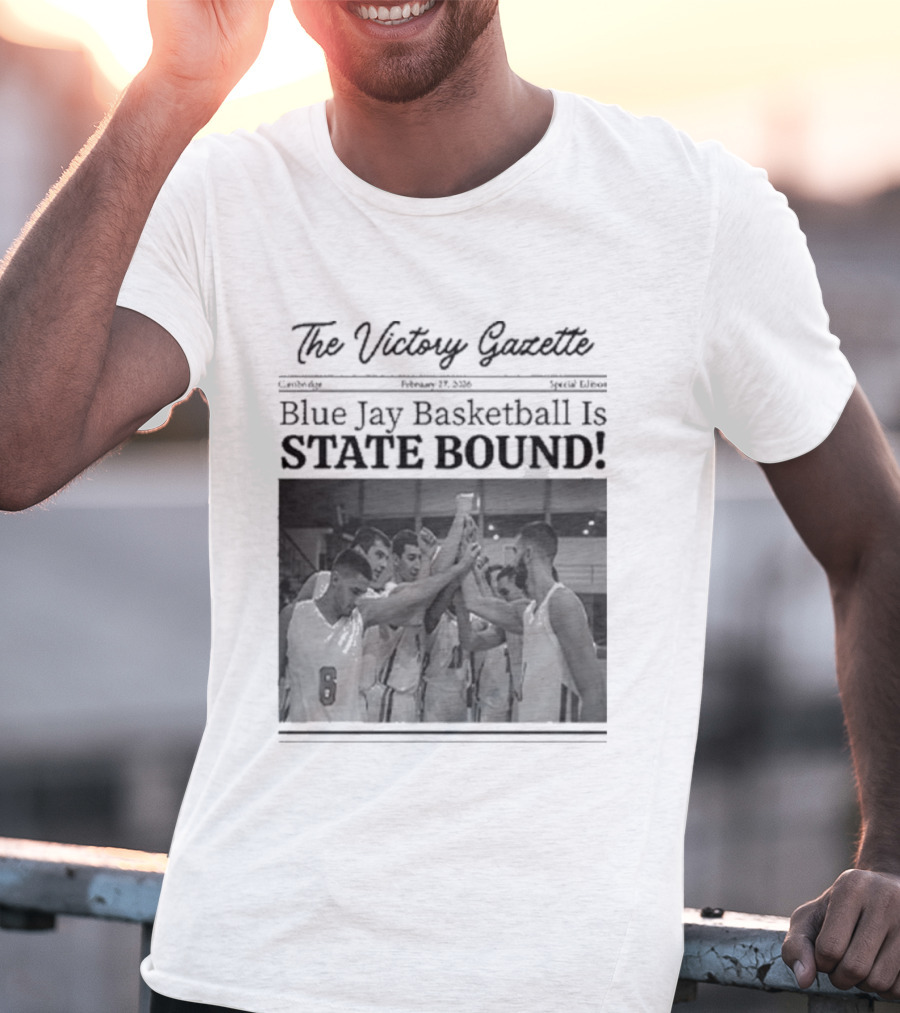 The Victory Gazette Blue Jay Basketball Is State Bound Celebration T-Shirt