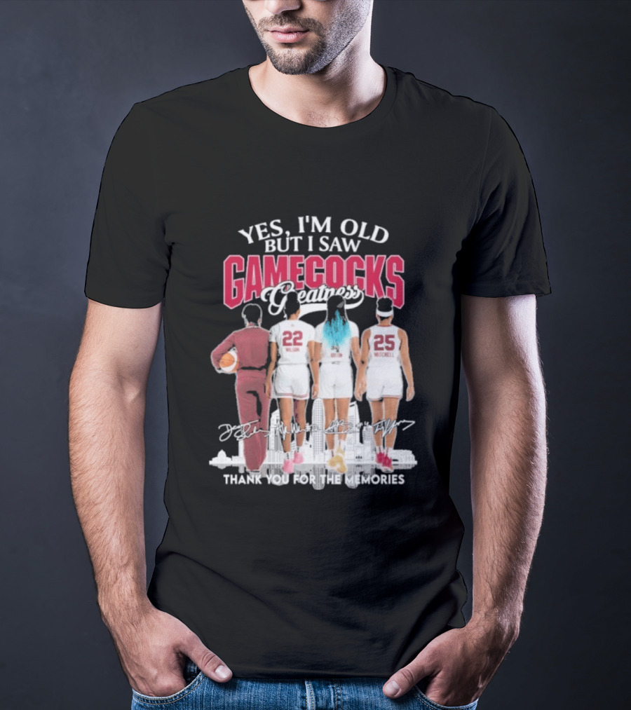 Yes I'm Old But I Saw Gamecocks Greatness Thank You For The Memories T-Shirt
