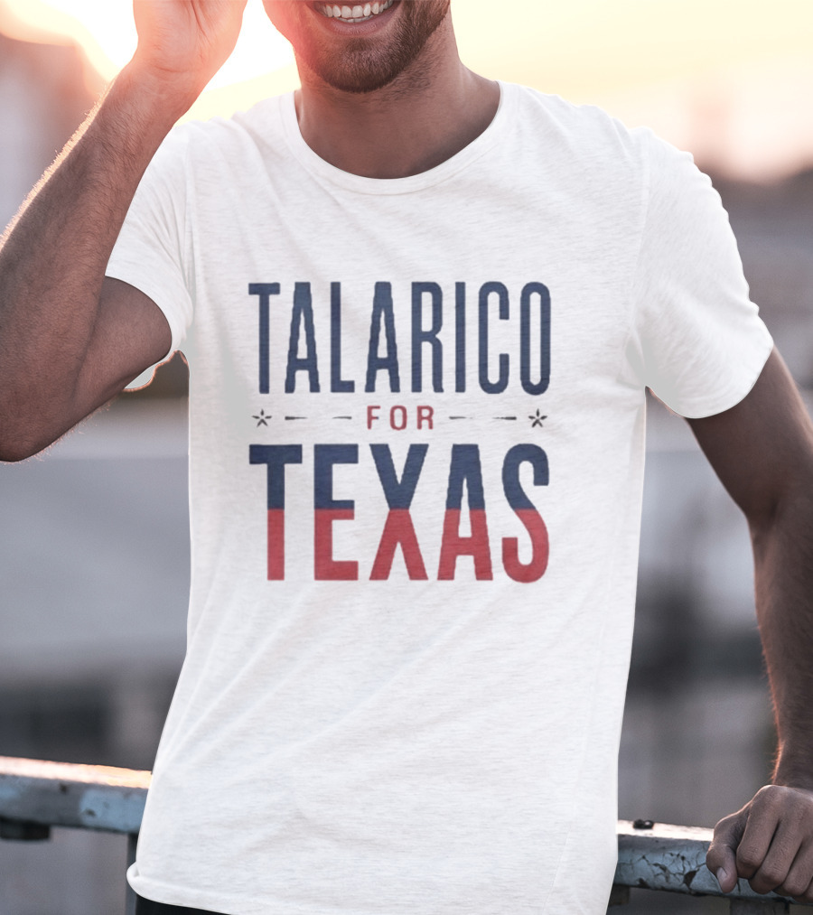 Talarico For Texas Political Campaign Support T-Shirt