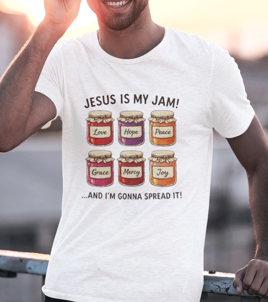 Jesus Is My Jam Love Hope Peace Grace Mercy Joy T-Shirt