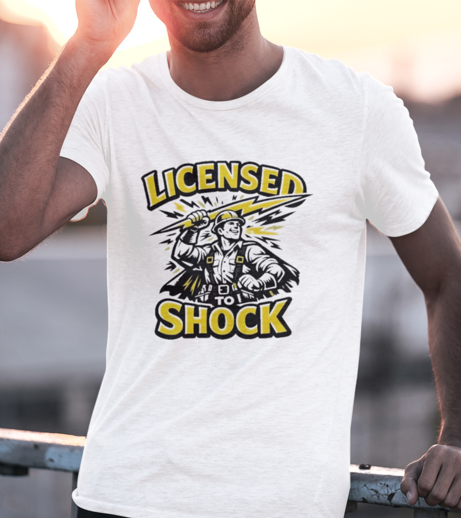 Licensed To Shock Power Line Worker Humor Electrician T-Shirt