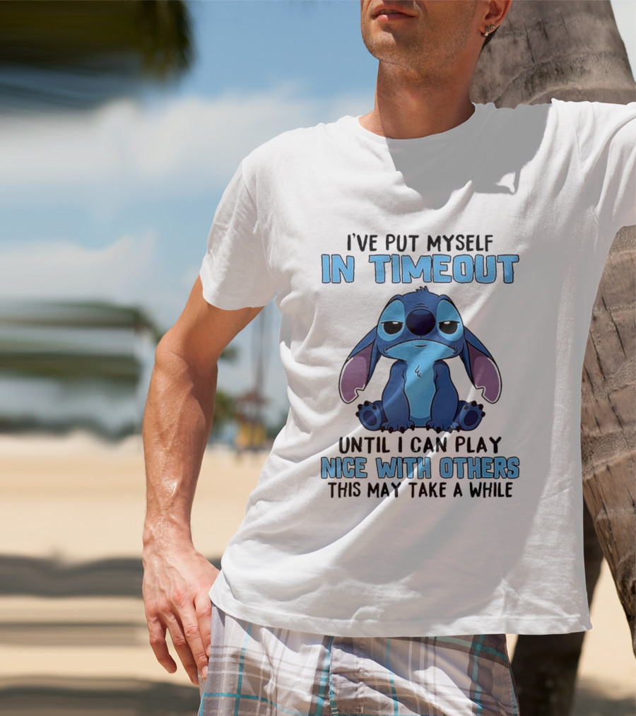 I've Put Myself In Timeout Until I Can Play Nice With Others Stitch T-Shirt