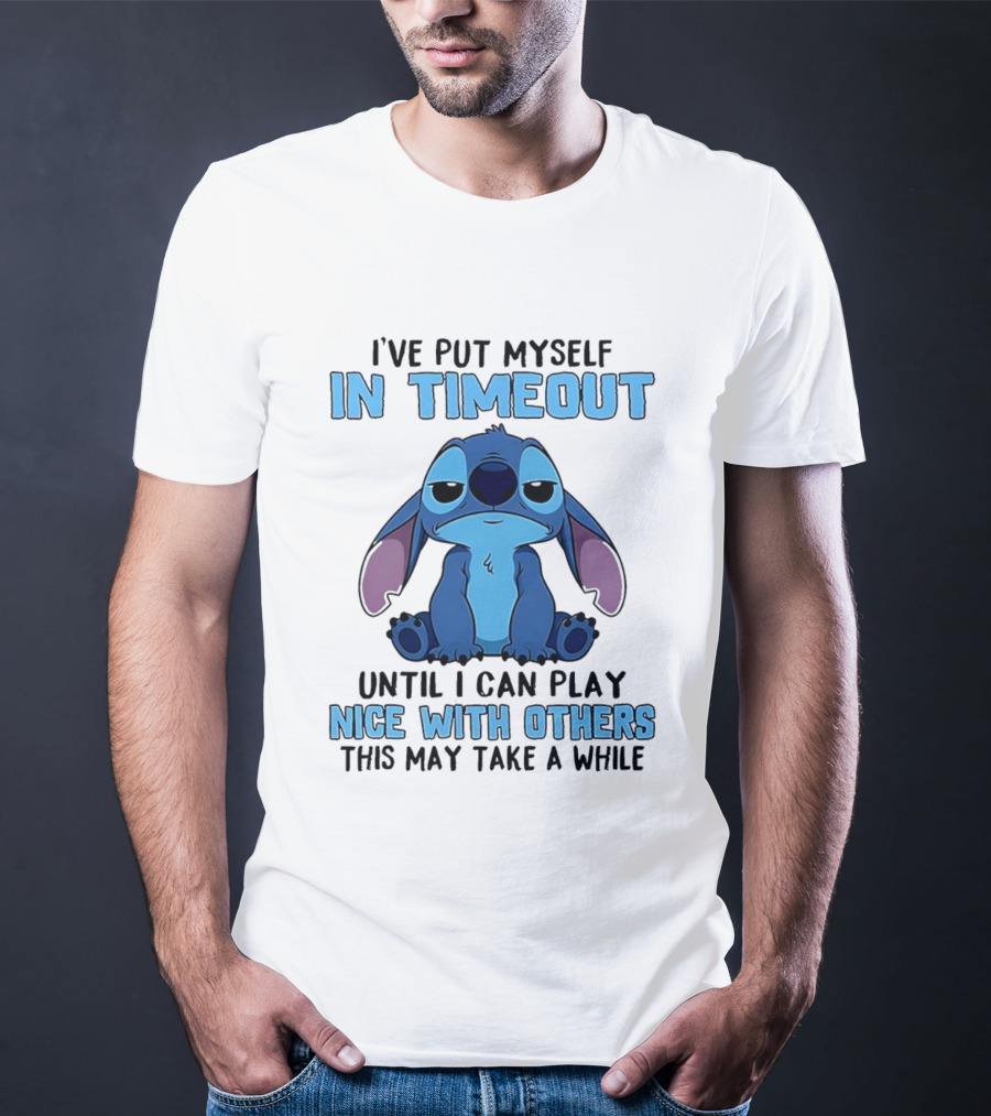 I've Put Myself In Timeout Until I Can Play Nice With Others Stitch T-Shirt