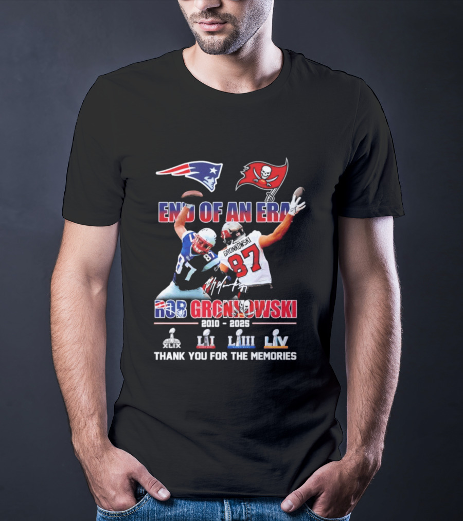 End Of An Era Rob Gronkowski New England Patriots Tampa Bay Buccaneers Thank You For The Memories Super Bowl LI LIII LV T-Shirt