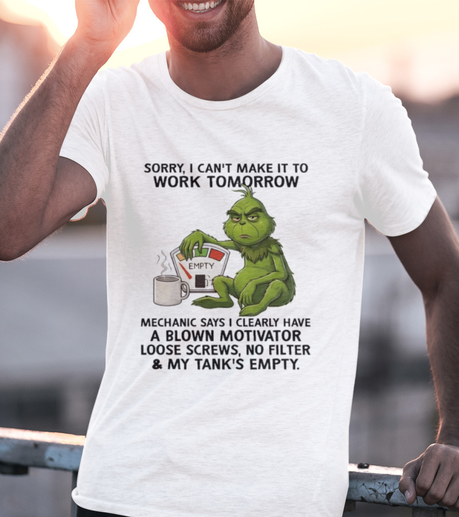 Sorry I Can't Make It To Work Tomorrow Grinch Blown Motivator Tank Empty T-Shirt