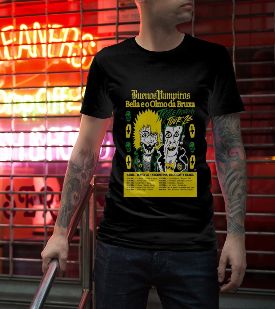 Buenos Vampiros Bella E O Olmo Da Bruxa Triple Frontera Tour '26 Abril Mayo Argentina Uruguay Brasil T-Shirt
