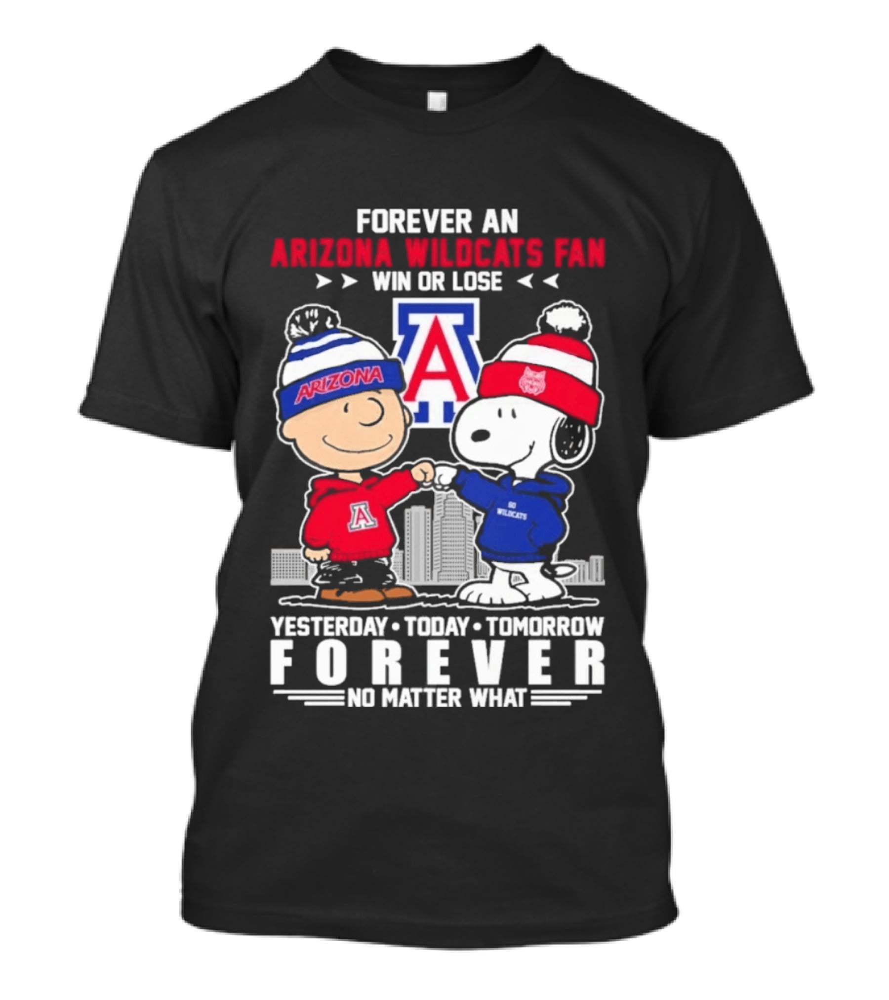 Forever An Arizona Wildcats Fan Win Or Lose Yesterday Today Tomorrow Forever No Matter What T-Shirt