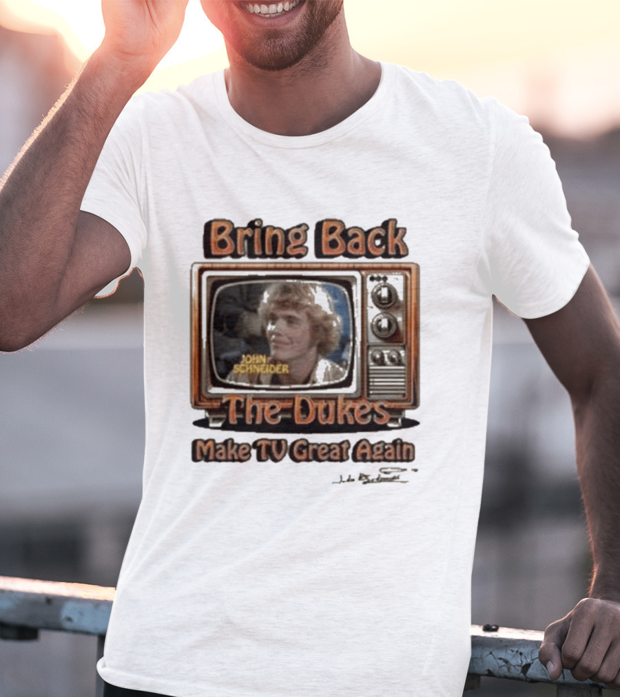 Bring Back The Dukes John Schneider Make TV Great Again Retro TV T-Shirt