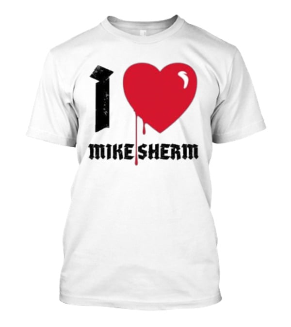 I Heart Mike Sherm Dripping Red Love T-Shirt