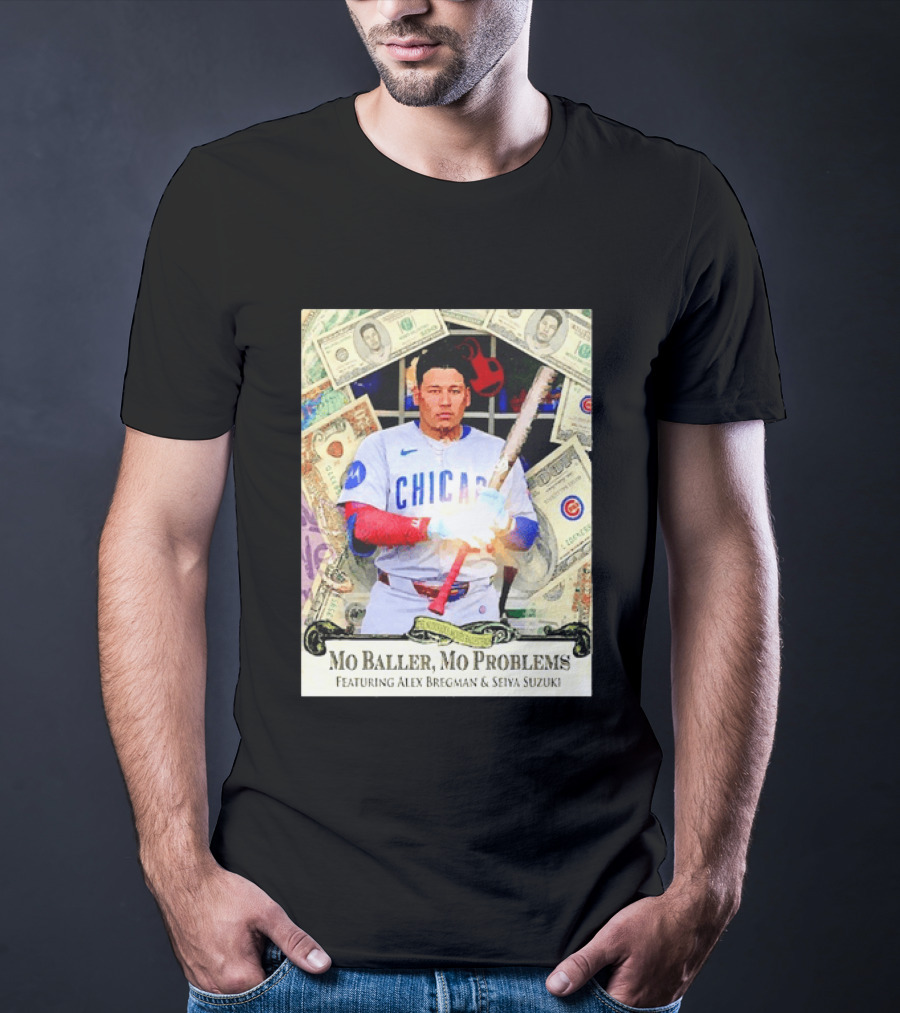 Mo Baller Mo Problems Chicago Cubs Featuring Alex Bregman Seiya Suzuki Moisés Ballesteros T-Shirt