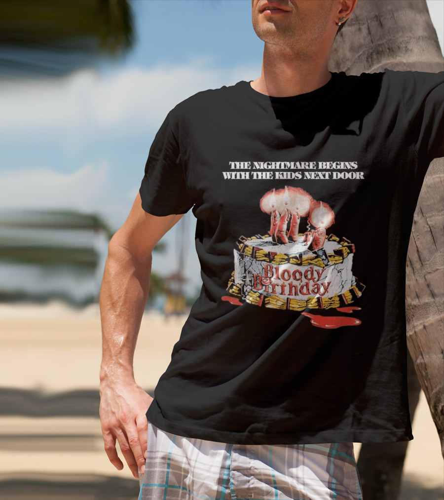 Bloody Birthday The Nightmare Begins With The Next Door Horror Cake Candles T-Shirt