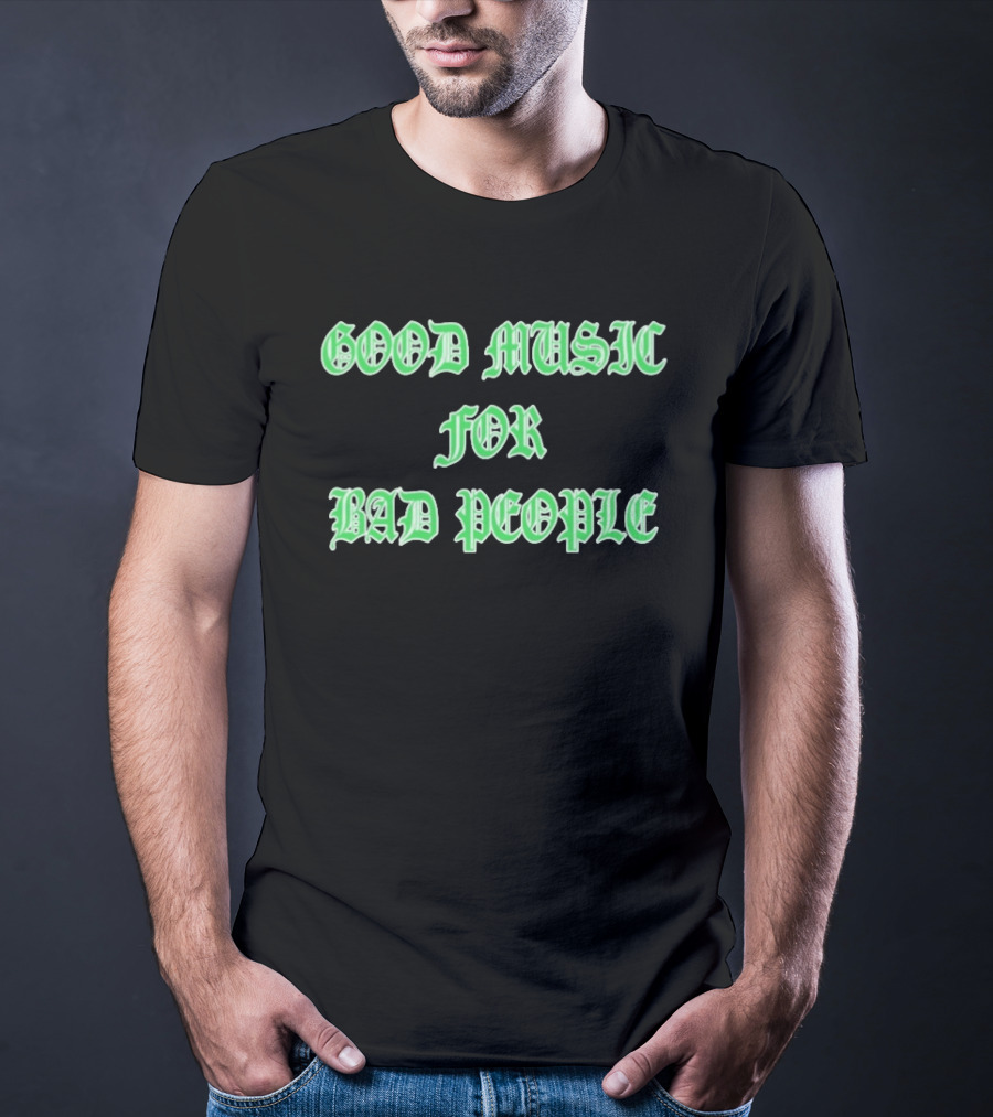 Good Music For Bad People Hellbent Records T-Shirt