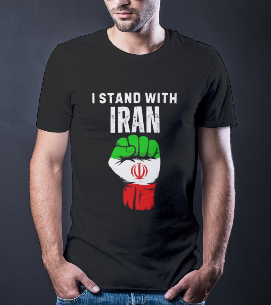 I Stand With Iran Fist Protest Iranian Flag Symbol Ships Free T-Shirt