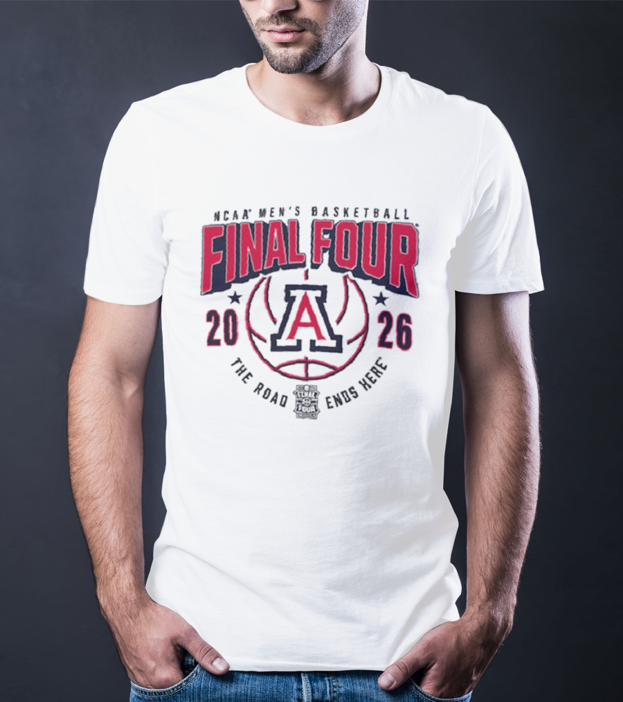 NCAA Men's Basketball Final Four 2026 Arizona Wildcats The Road Ends Here T-Shirt