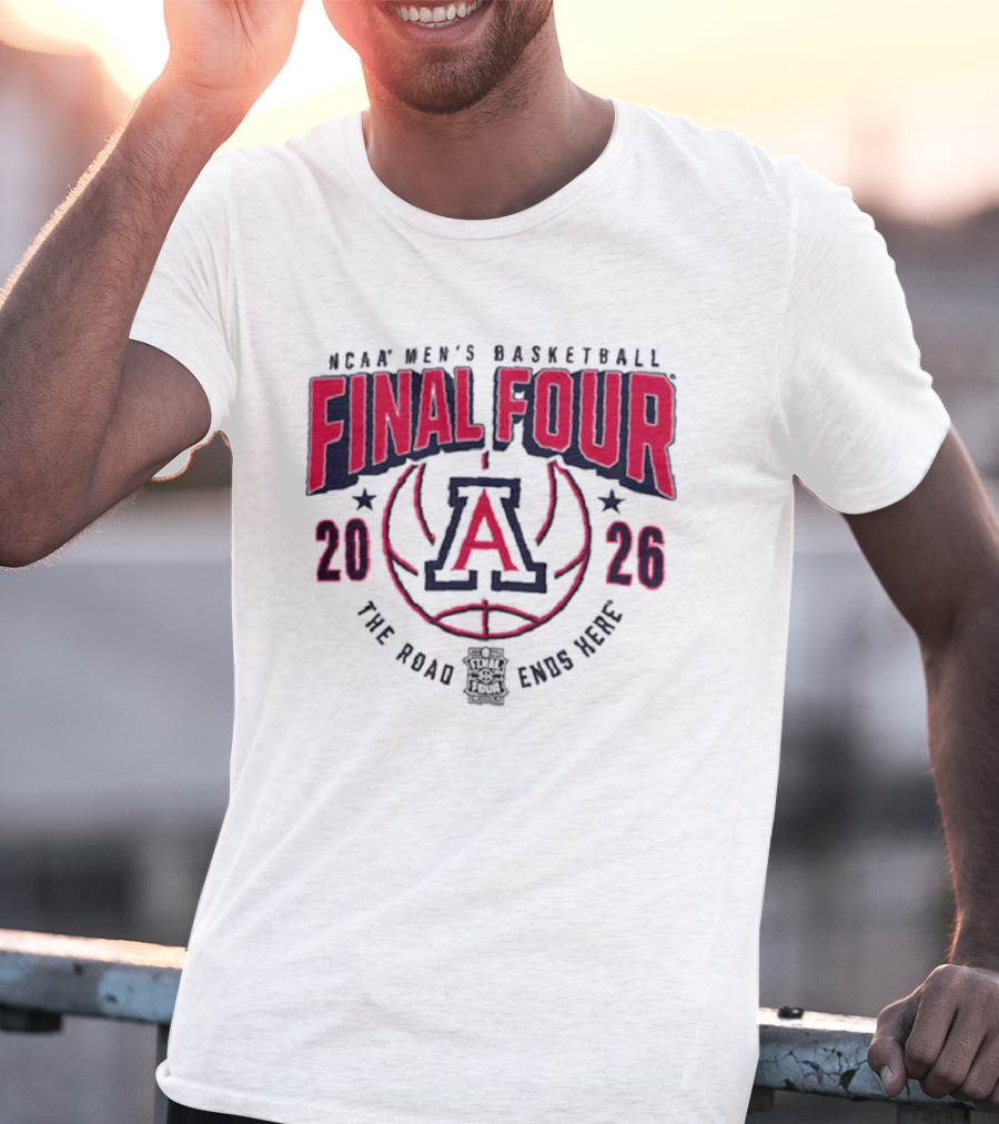 NCAA Men's Basketball Final Four 2026 Arizona Wildcats The Road Ends Here T-Shirt