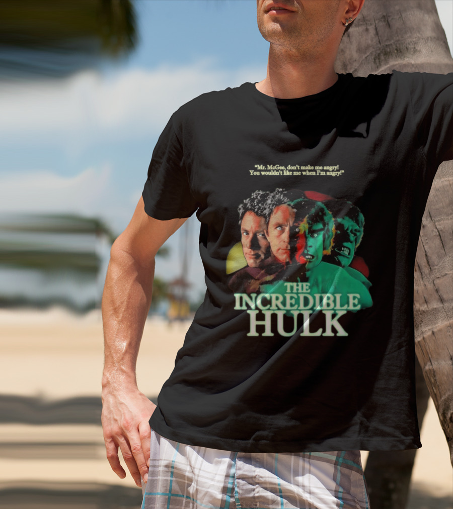 The Incredible Hulk TV Series Bill Bixby Lou Ferrigno Mr McGee Don't Make Me Angry You Wouldn't Like Me When I'm Angry T-Shirt