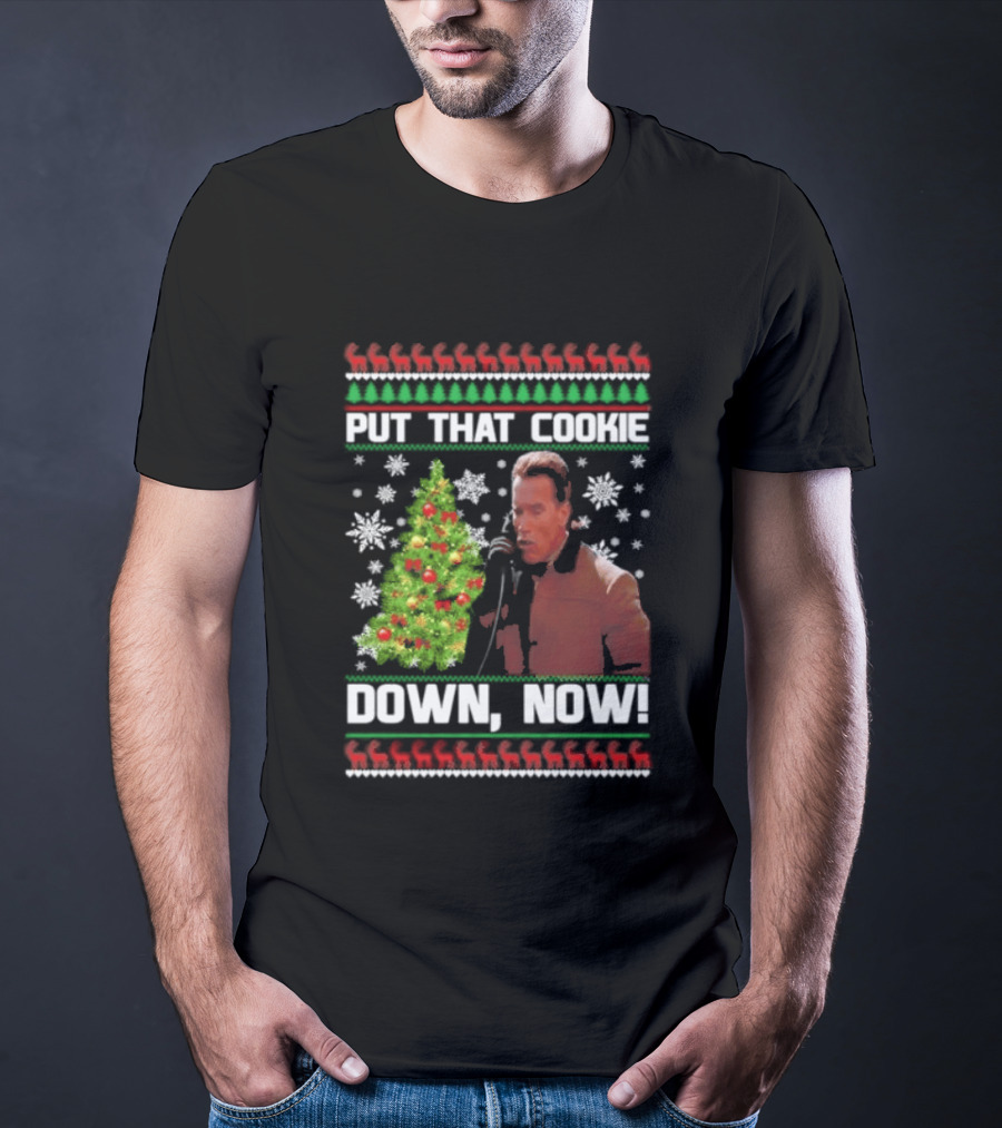 Arnold Schwarzenegger Put That Cookie Down Now Ugly Christmas Sweater Holiday Humor T-Shirt