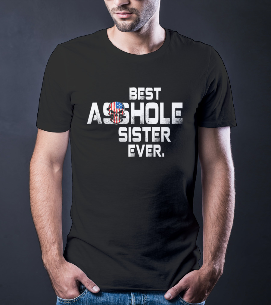 Best Asshole Sister Ever American Flag Skull T-Shirt