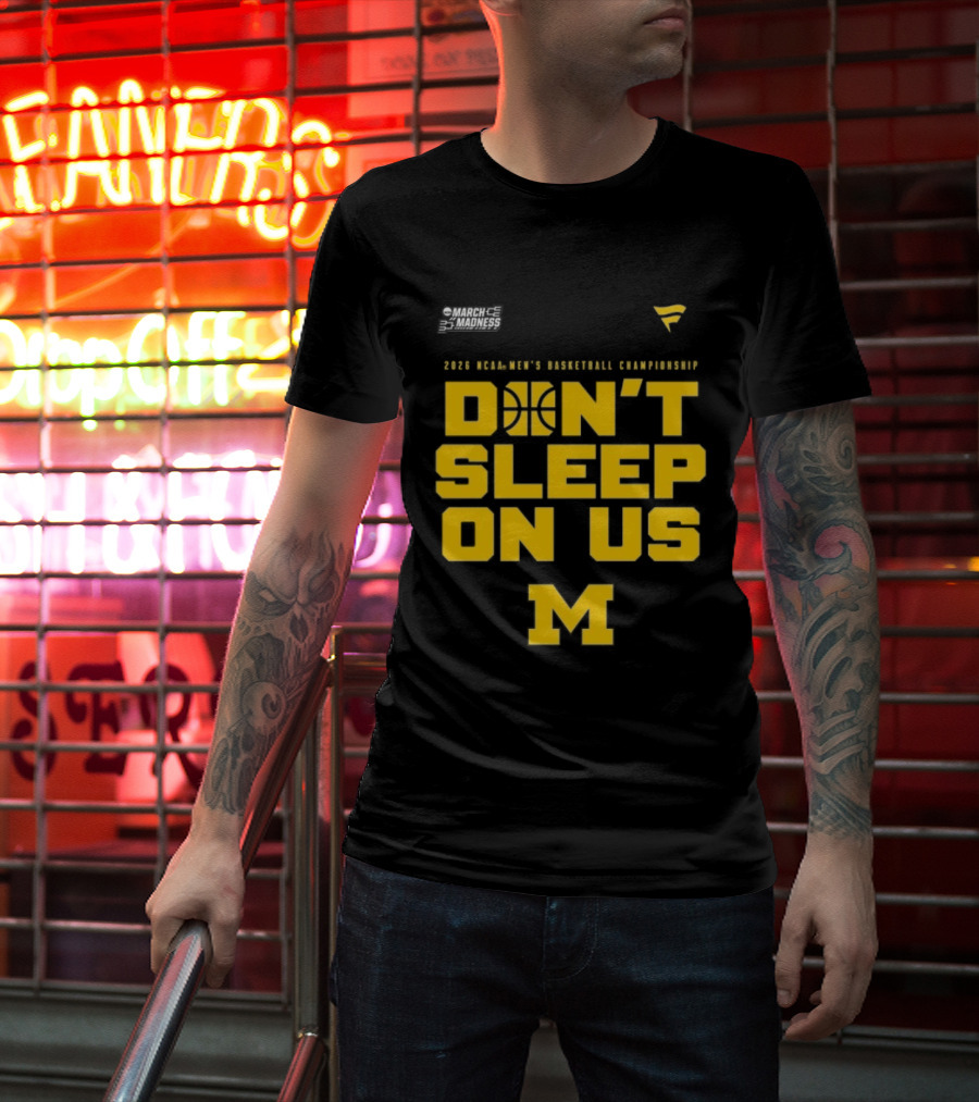 2026 Michigan Wolverines NCAA Men's Basketball Tournament March Madness Don't Sleep On Us T-Shirt