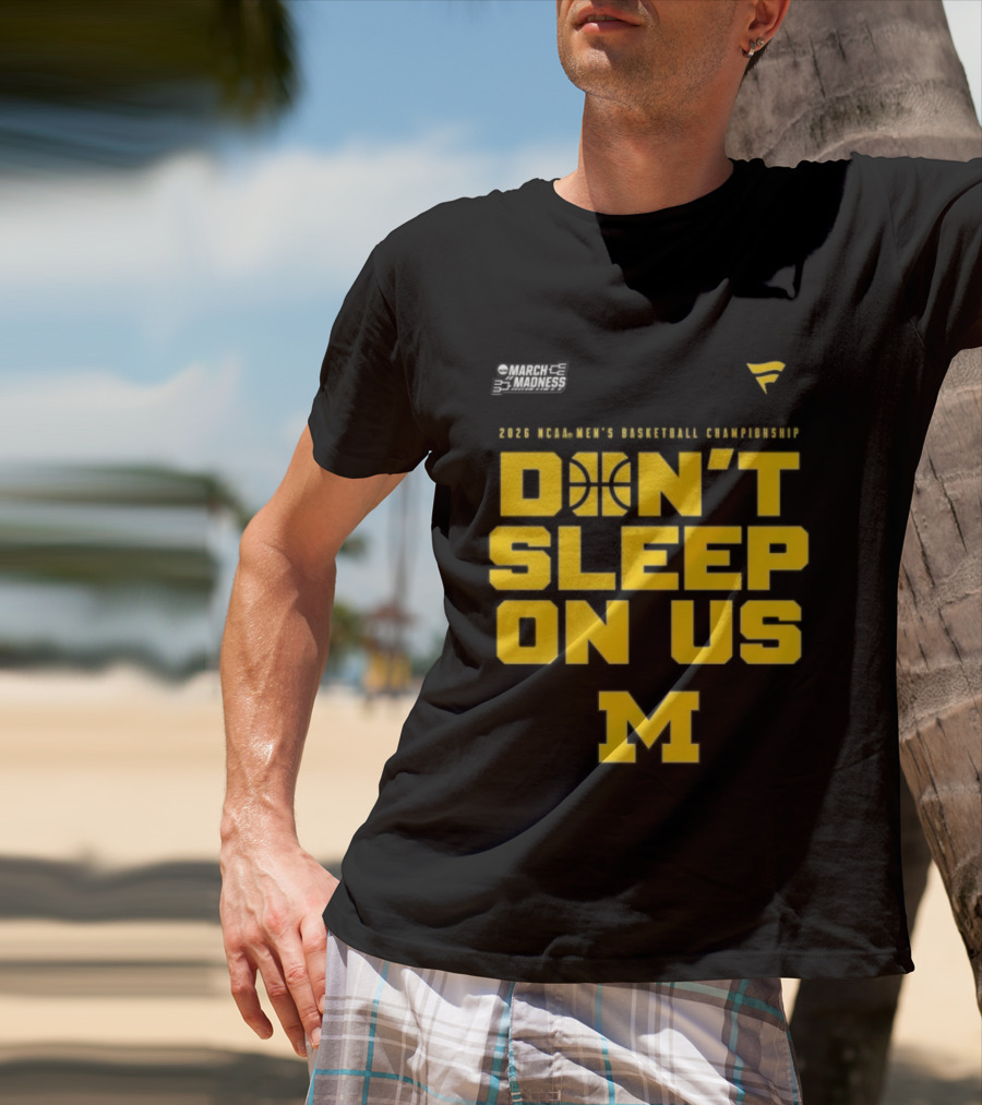 2026 Michigan Wolverines NCAA Men's Basketball Tournament March Madness Don't Sleep On Us T-Shirt