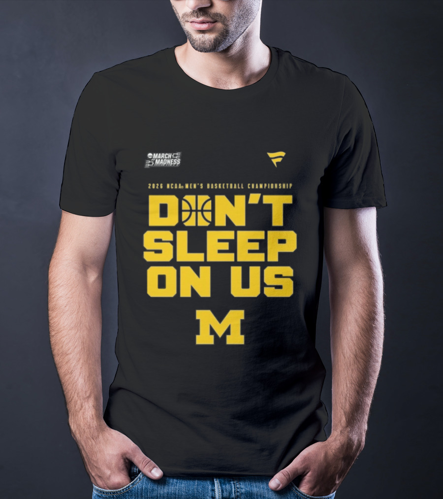 2026 Michigan Wolverines NCAA Men's Basketball Tournament March Madness Don't Sleep On Us T-Shirt