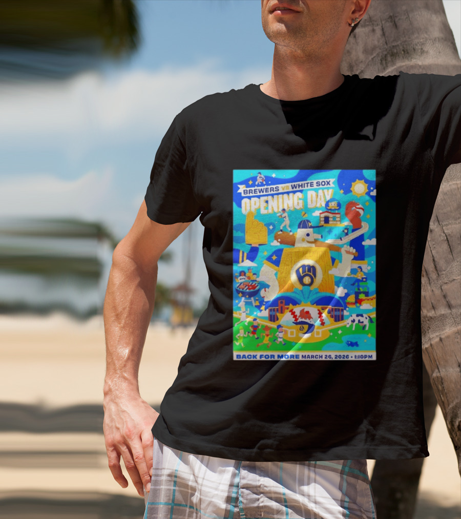 Brewers Vs White Sox Opening Day March 26 2026 Back For More 1:10 PM T-Shirt