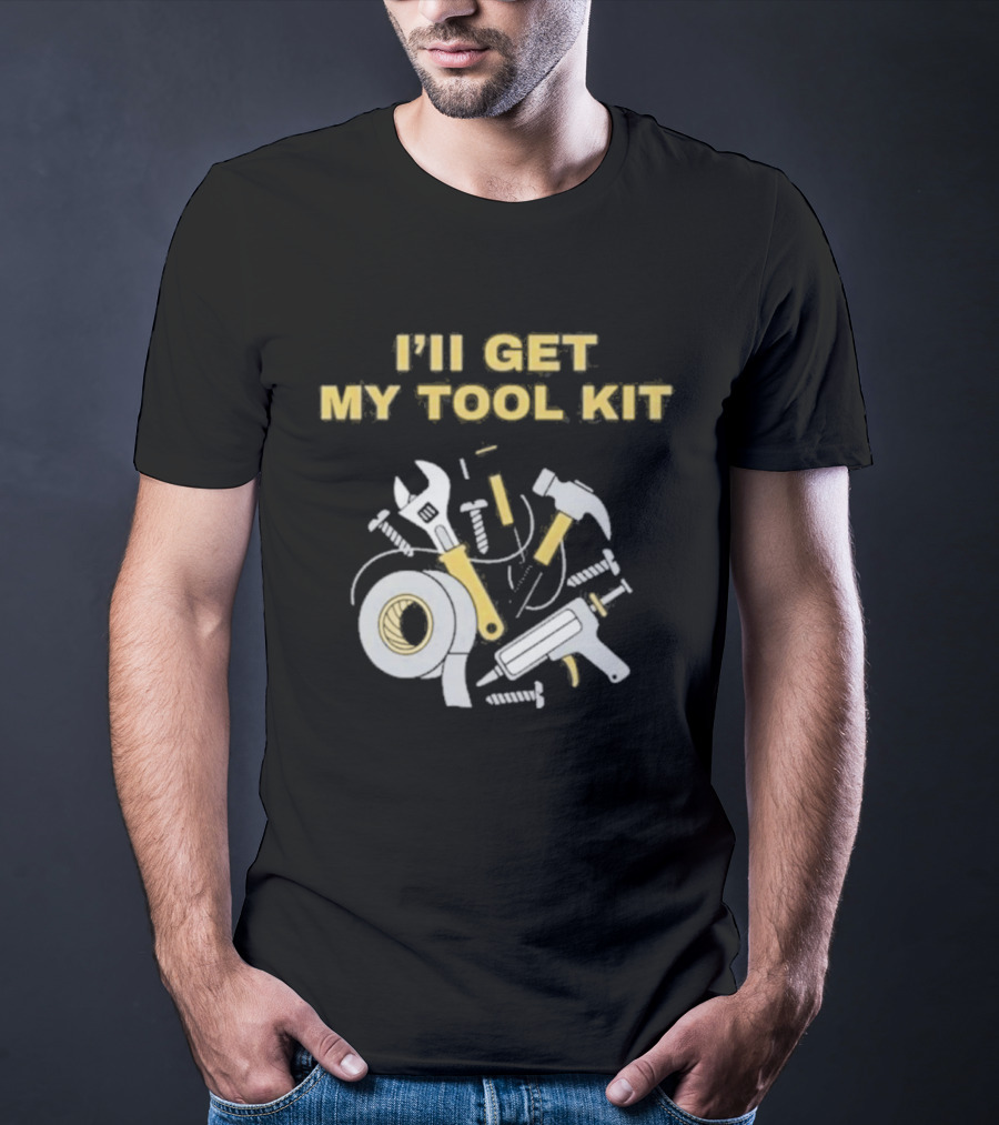 I'll Get My Tool Kit Duct Tape Wrench Hammer Screws T-Shirt