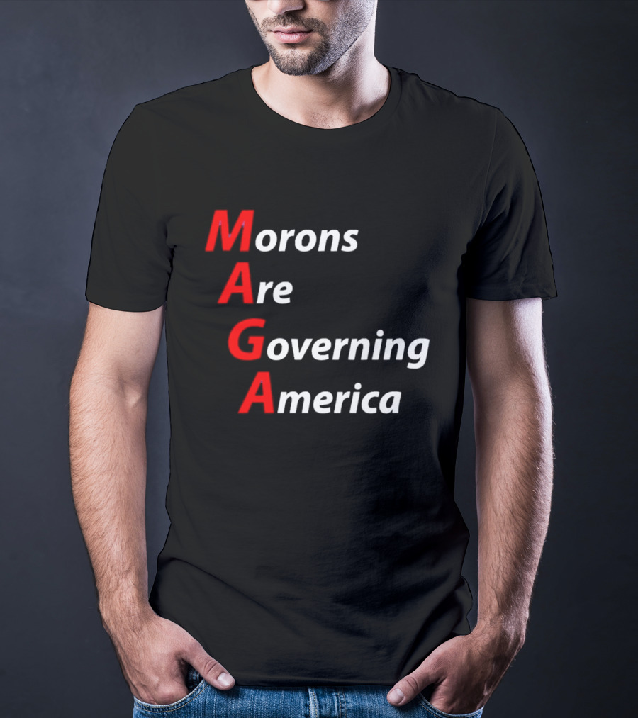 Morons Are Governing America MAGA T-Shirt