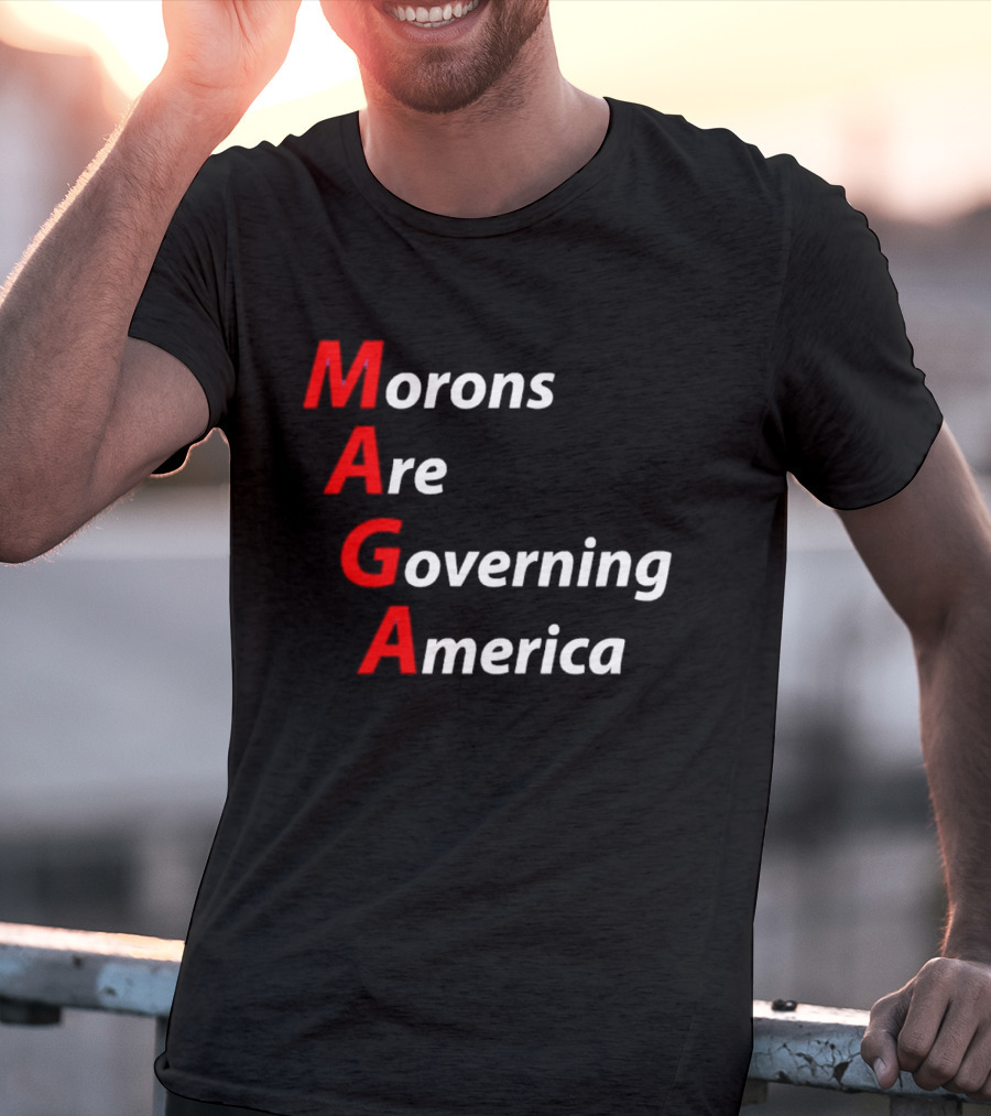 Morons Are Governing America MAGA T-Shirt