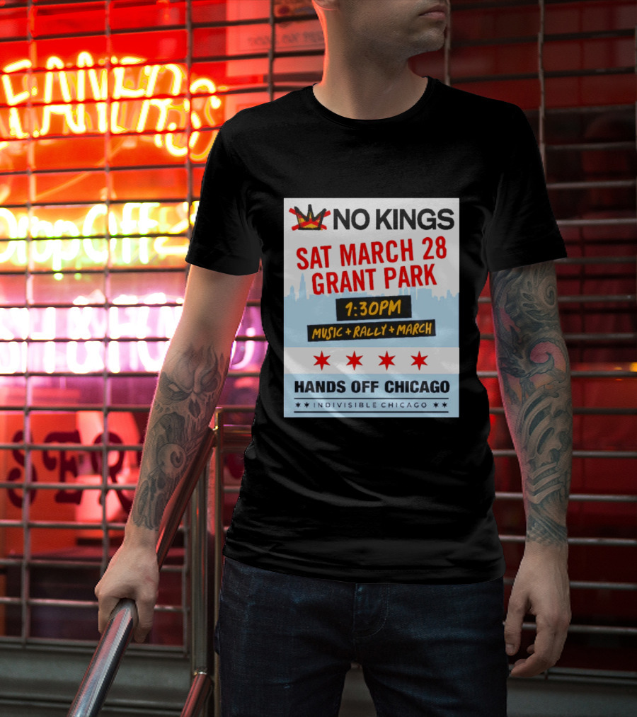 No Kings March 28 Grant Park Music Rally Hands Off Chicago Indivisible T-Shirt