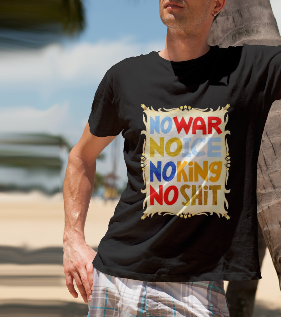 No War No Ice No King No Shit T-Shirt