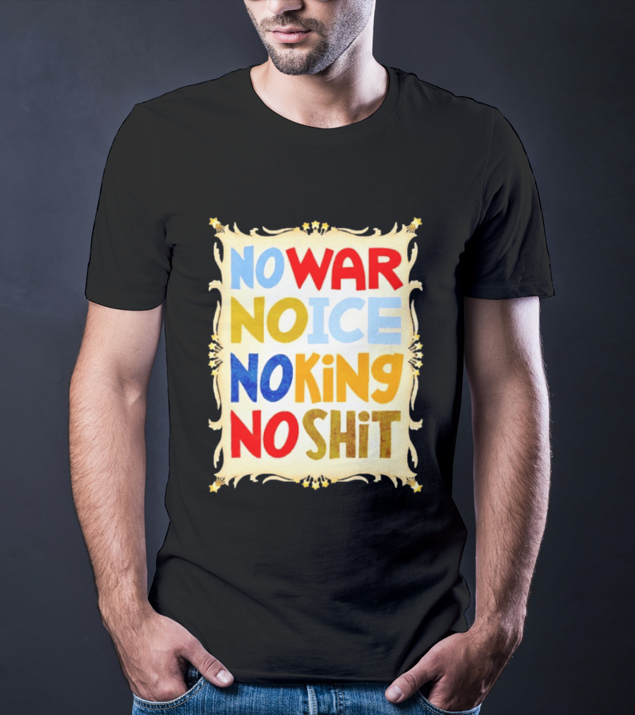 No War No Ice No King No Shit T-Shirt