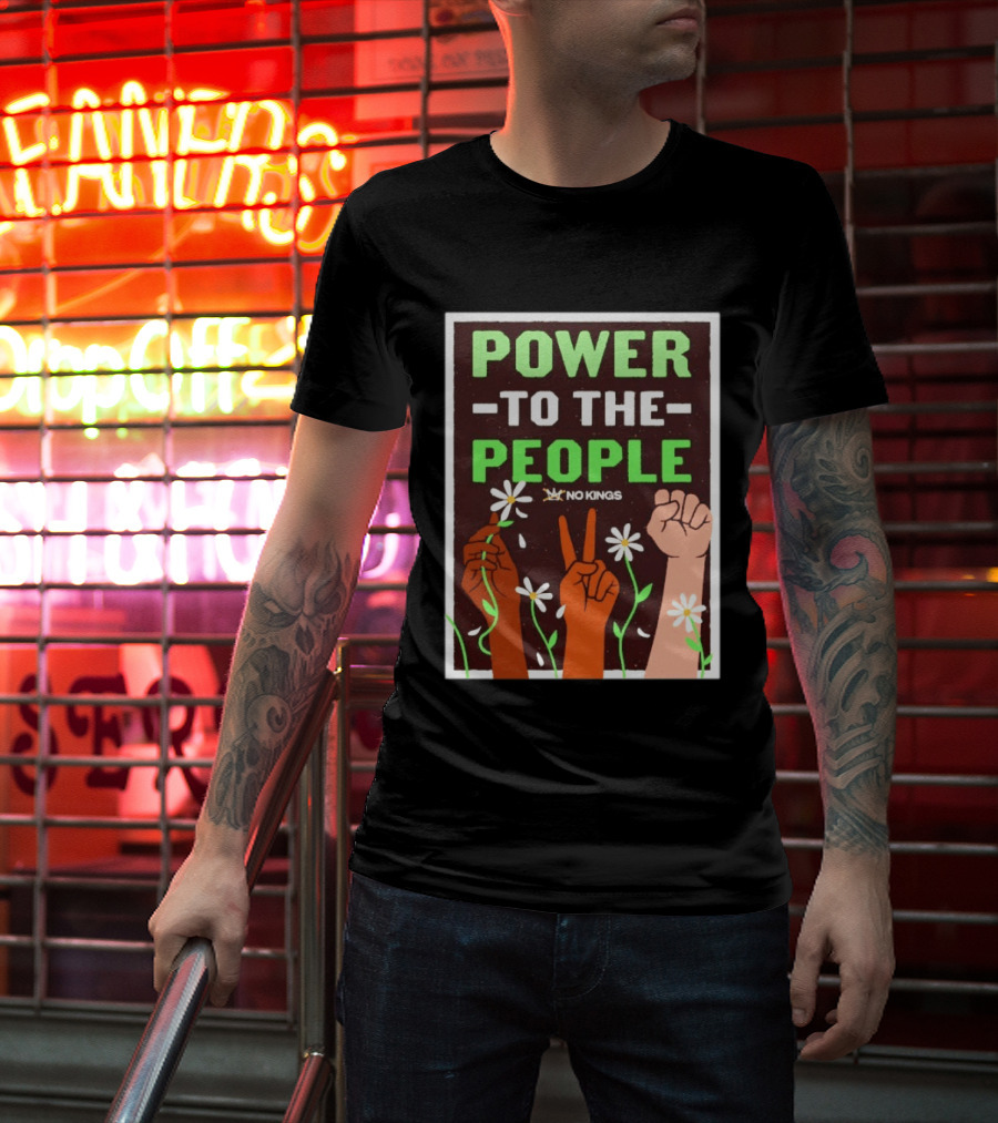Power To The People No Kings Fist And Peace Sign With Daisies T-Shirt