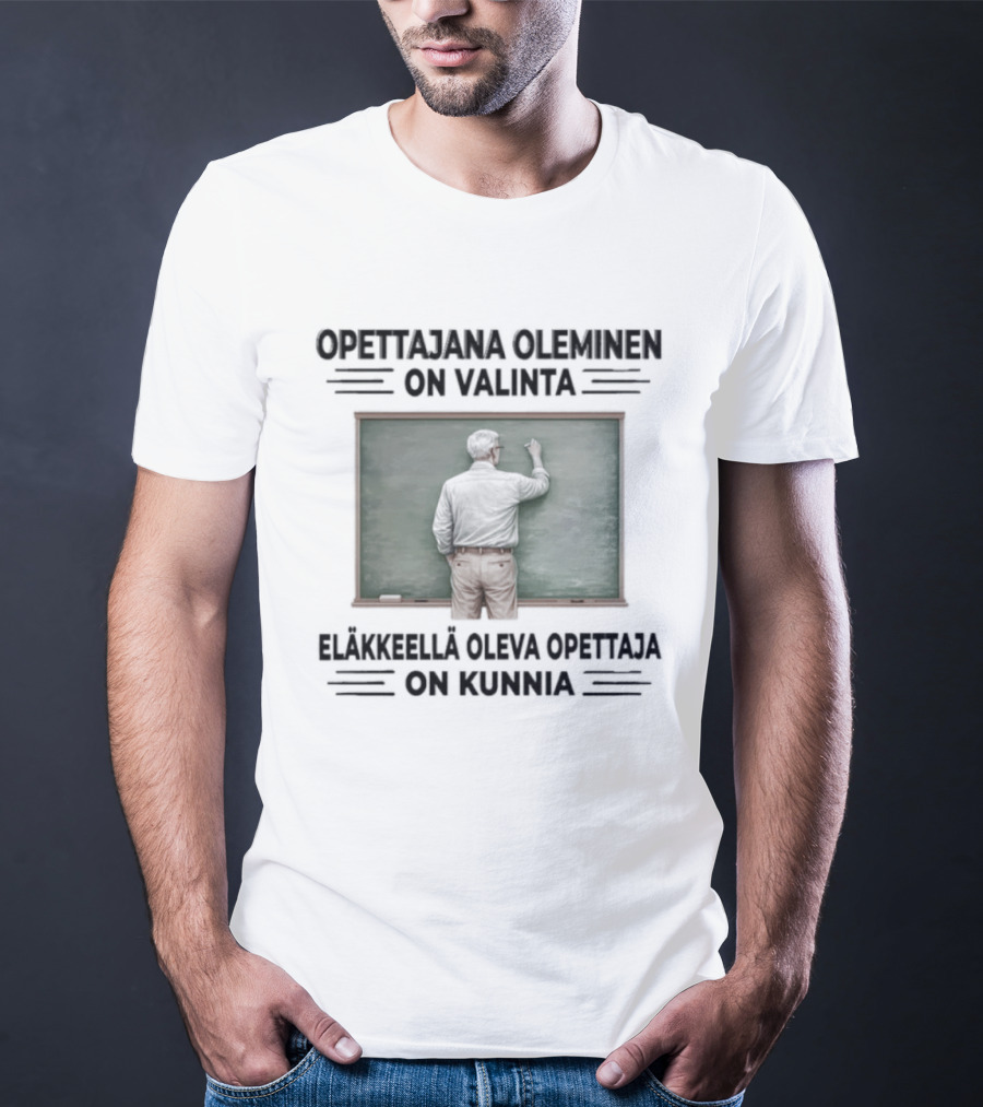 Opettajana Oleminen On Valinta Eläkkeellä Oleva Opettaja On Kunnia Tauluopetus T-Shirt