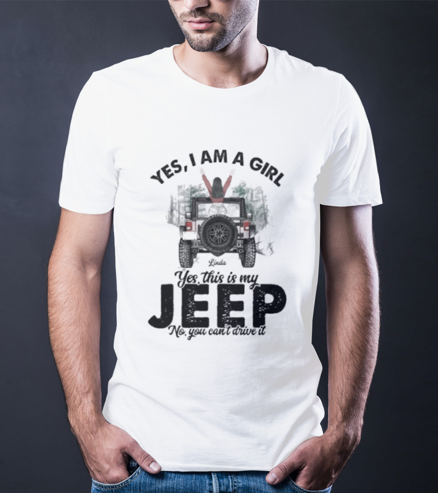 Yes I Am A Girl Yes This Is My Jeep No You Can't Drive It Rugged Adventure T-Shirt