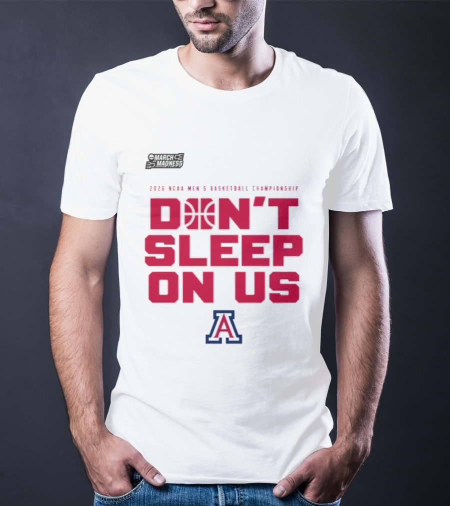 Arizona Wildcats Don't Sleep On Us 2026 NCAA Men's Basketball Tournament March Madness T-Shirt