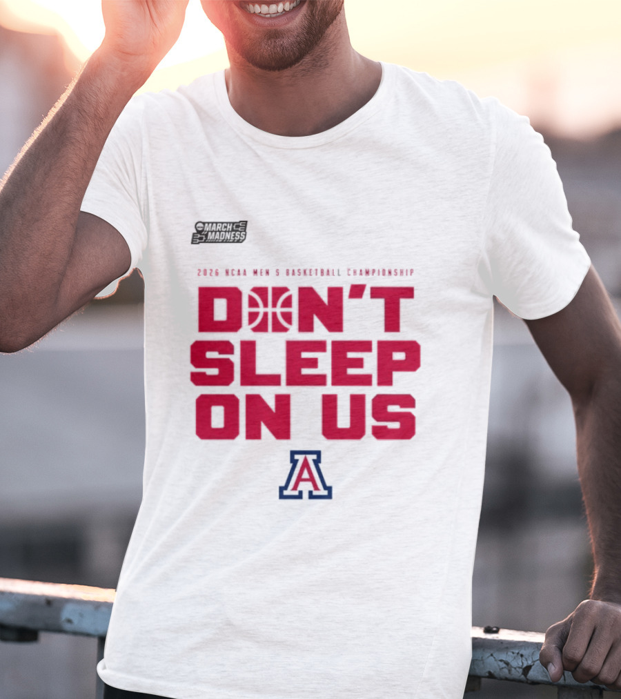 Arizona Wildcats Don't Sleep On Us 2026 NCAA Men's Basketball Tournament March Madness T-Shirt