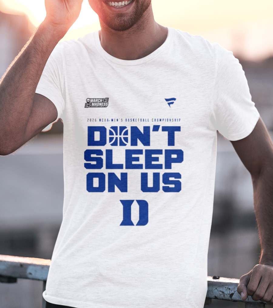 March Madness 2026 NCAA Men's Basketball Championship Don't Sleep On Us Duke Blue Devils T-Shirt