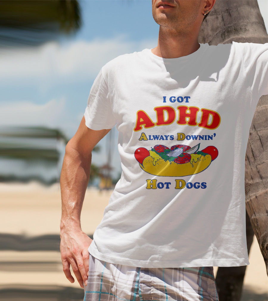 I Got ADHD Always Downin' Hot Dogs Retro Style Humor T-Shirt