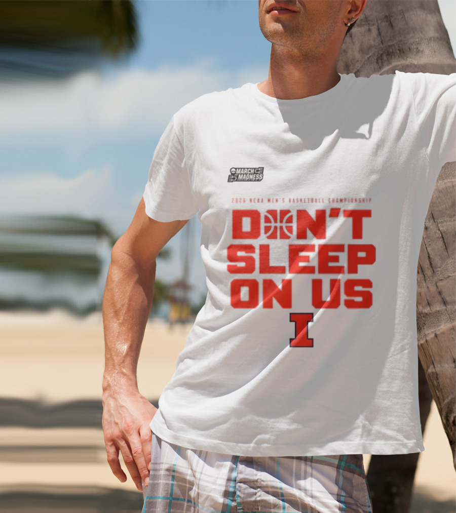 Illinois Fighting Illini Don't Sleep On Us 2026 NCAA Men's Basketball March Madness T-Shirt